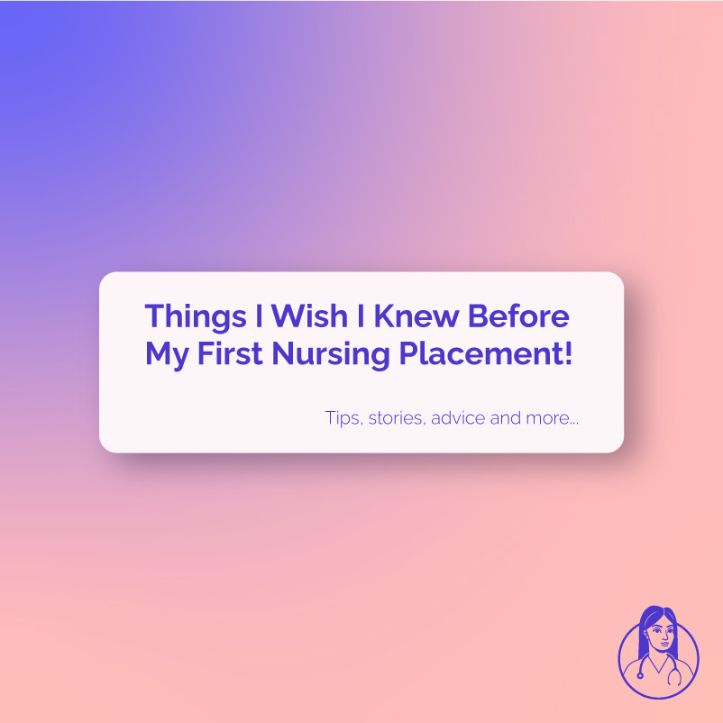 Things I wish I knew before my first nursing placement! A template social media post.